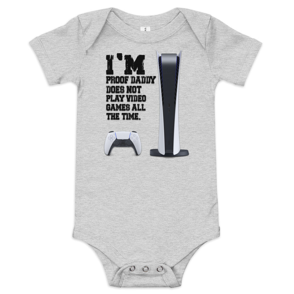 Proof Daddy Does Not Play Video Games All The Time (Unisex)
