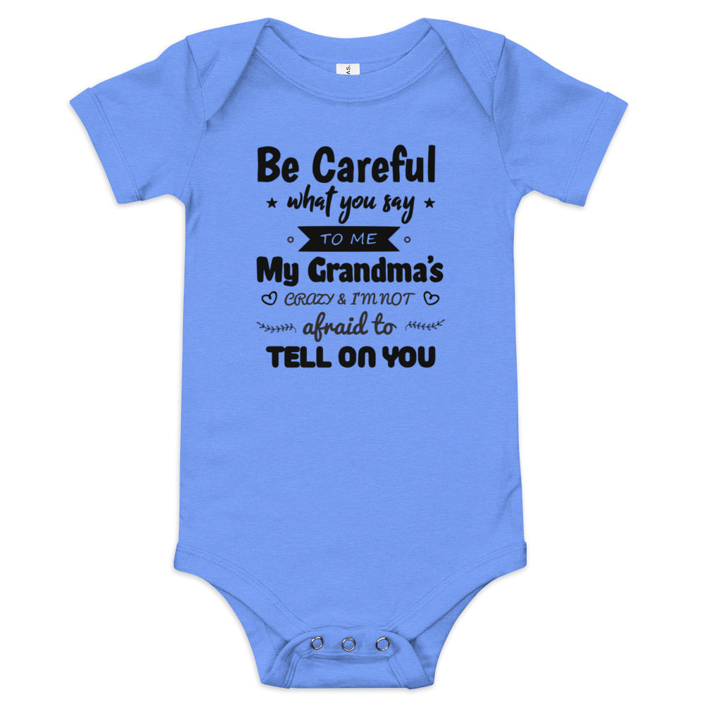 Be CAREFUL What You Say To Me My GRANDMA’S Crazy (Unisex)