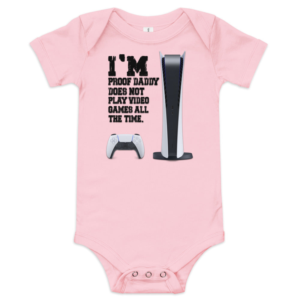 Proof Daddy Does Not Play Video Games All The Time (Unisex)