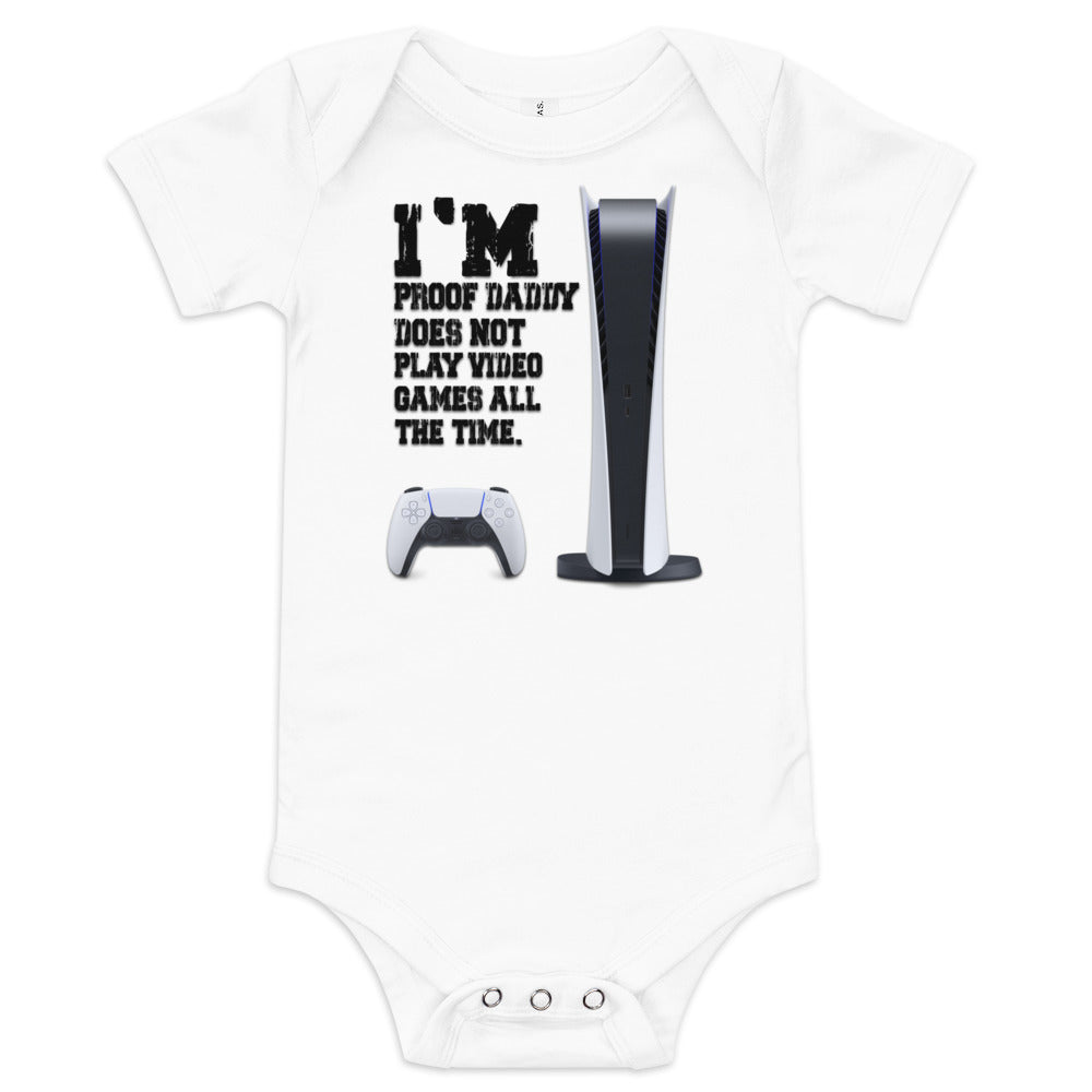 Proof Daddy Does Not Play Video Games All The Time (Unisex)