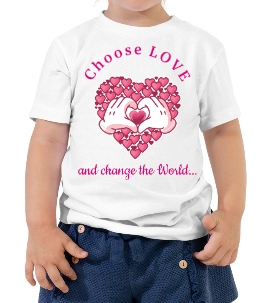 Choose LOVE and Change the World Toddler Short Sleeve Tee (Girl)